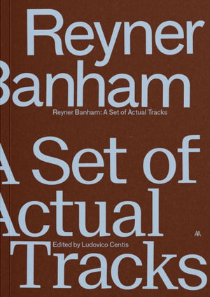 Reyner Banham, A Set of Actual Tracks