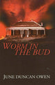 Book cover of: Worm in the Bud. By: June Duncan Owen