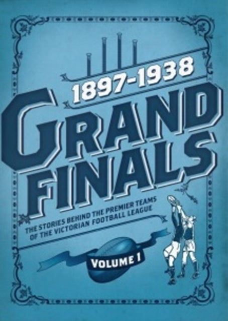 Book cover of: Grand Finals Volume 1: 1897-1938