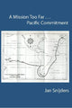 Book cover of: Mission Too Far...Pacific Commitment. By: Jan Snijders