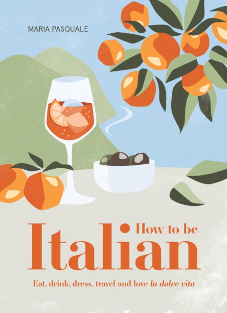 Book cover of: How to Be Italian. By: Maria Pasquale