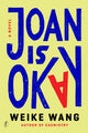 Book cover of: Joan is Okay. By: Weike Wang