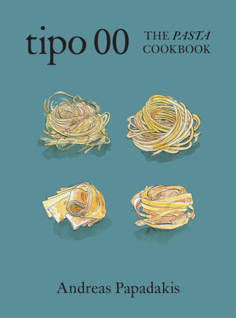 Book cover of: Tipo 00 The Pasta Cookbook. By: Andreas Papadakis