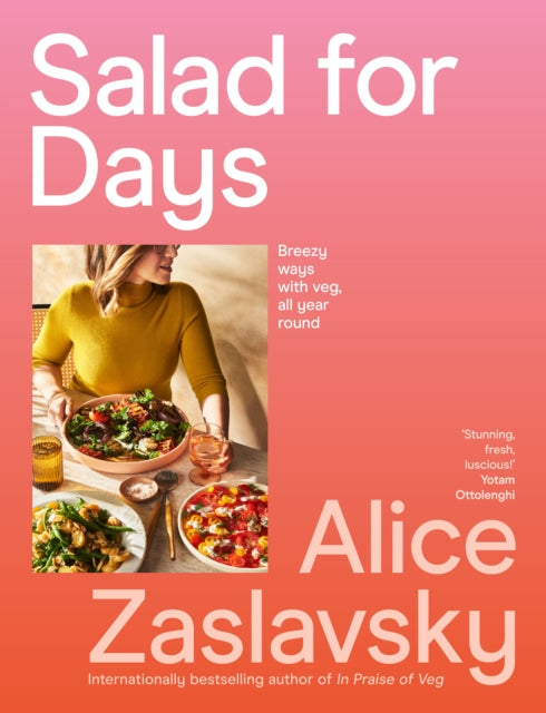 Salad for Days, Breezy ways with veg, all year round 9781922616777 Alice Zaslavsky
