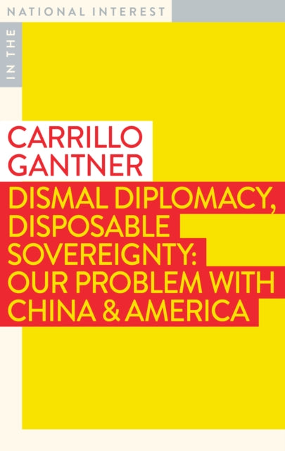 Book cover of: Dismal Diplomacy, Disposable Sovereignty. By: Carrillo Gantner