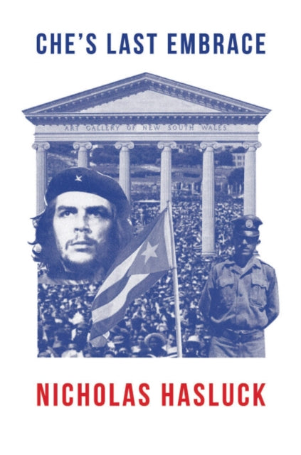 Book cover of: Che’s Last Embrace. By: Hasluck, Nicholas