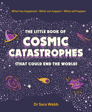 The Little Book of Cosmic Catastrophes (That Could End the World)
