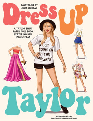 Dress Up Taylor, A Taylor Swift paper doll book featuring her iconic eras