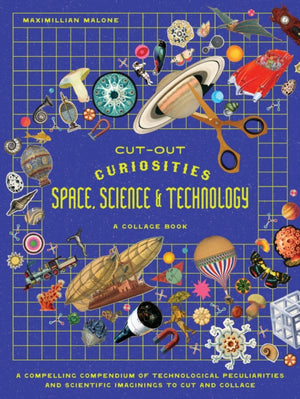 Cut-out Curiosities Space, Science & Technology: A Collage Book