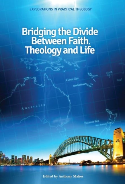 Book cover of: Bridging the Divide between faith, theology and Life