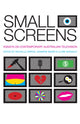 Book cover of: Small Screens. By: Michelle Arrow