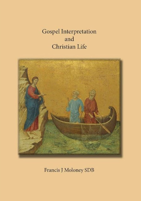 Book cover of: Gospel Interpretation and Christian Life. By: Francis J. Moloney