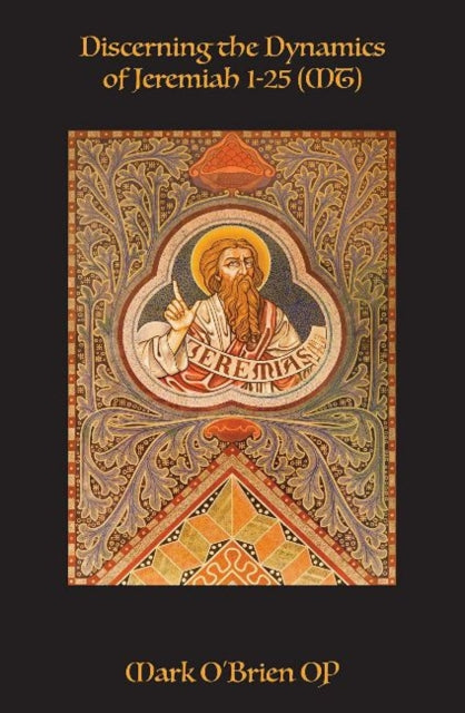 Book cover of: Discerning the Dynamics of Jeremiah 1 - 25 (MT). By: Mark O'Brien