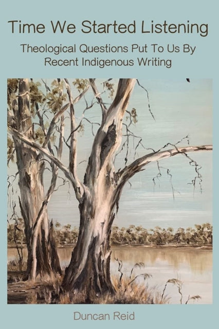 Book cover of: Time We Started Listening. By: Duncan Reid