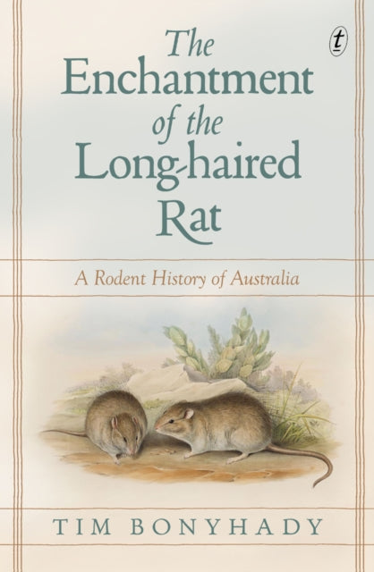Book cover of: Enchantment of the Long-haired Rat. By: Tim Bonyhady