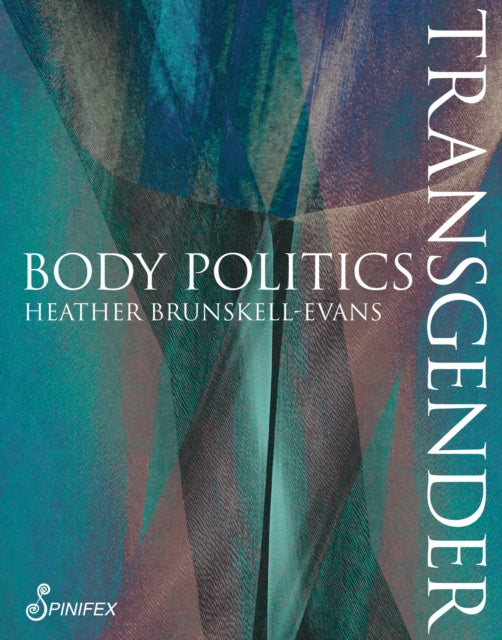 Book cover of: Transgender Body Politics. By: Heather Brunskell-Evans
