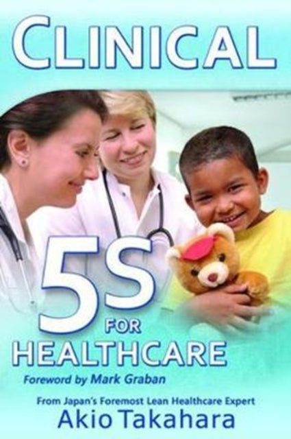 Book cover of: Clinical 5S for Healthcare. By: Akio Takahara