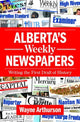 Book cover of: Alberta's Weekly Newspapers. By: Wayne Arthurson