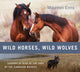 Book cover of: Wild Horses, Wild Wolves. By: Maureen Enns