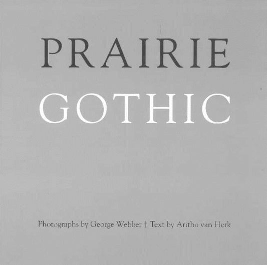 Book cover of: Prairie Gothic. By: George Webber