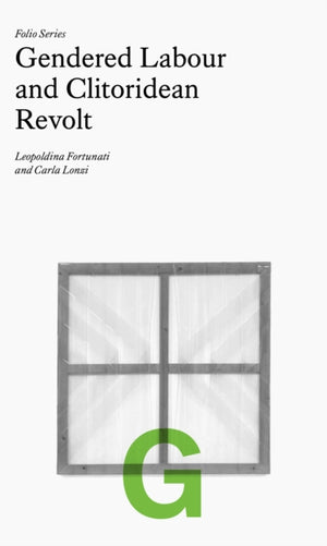 Folio G: Gendered Labour and Clitoridean Revolt