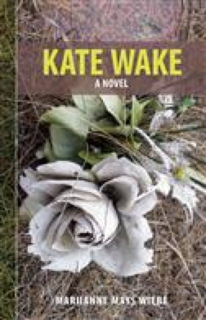 Book cover of: Kate Wake. By: Mariianne Mays Wiebe