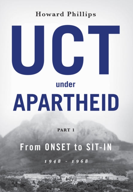 Book cover of: UCT Under Apartheid. By: Howard PHILLIPS