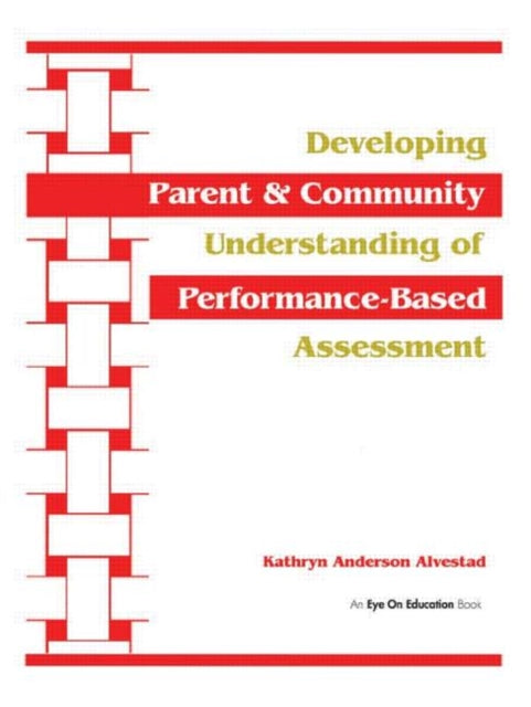 Book cover of: Developing Parent and Community Understanding of Performance-Based Assessment. By: Kathryn Anderson Alvestad