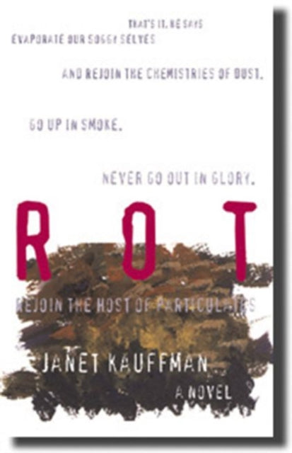 Book cover of: Rot. By: Janet Kauffman
