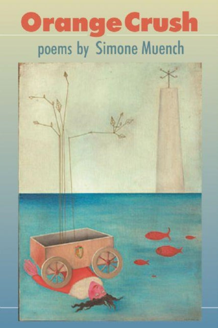 Book cover of: Orange Crush. By: Simone Muench