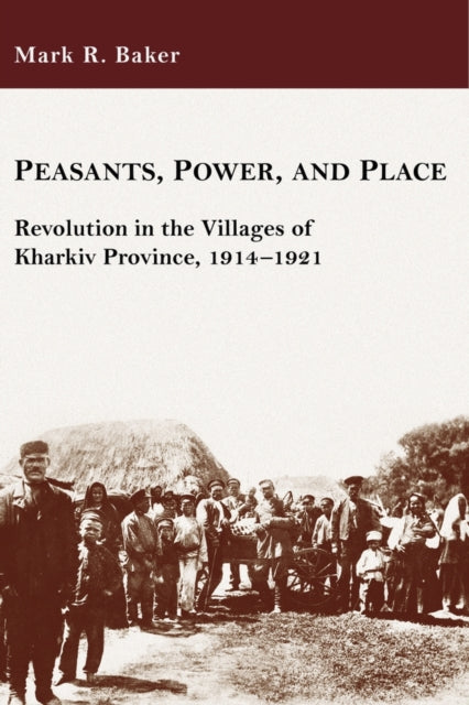 Book cover of: Peasants, Power, and Place. By: Mark R. Baker