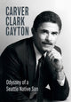 Book cover of: Odyssey of a Seattle Native Son. By: Carver Clark Gayton