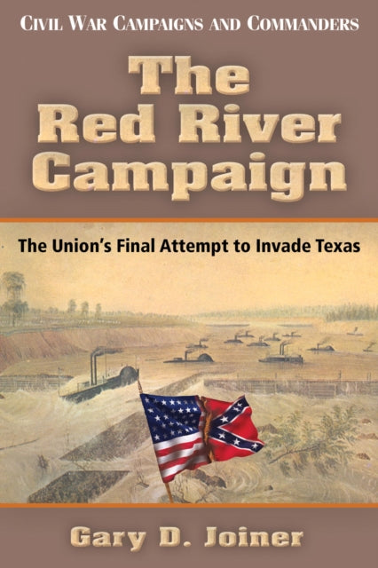 Book cover of: Red River Campaign. By: Gary D. Joiner
