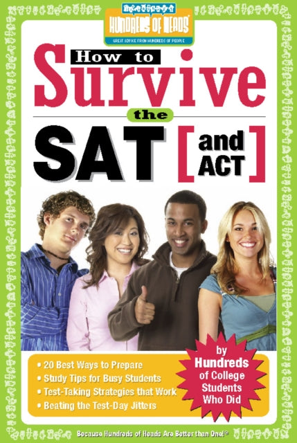 Book cover of: How to Survive the SAT (and ACT). By: Hundreds of Heads