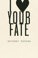 Book cover of: I Heart Your Fate. By: Anthony McCann