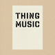 Book cover of: Thing Music. By: Anthony McCann