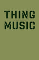 Book cover of: Thing Music. By: Anthony McCann
