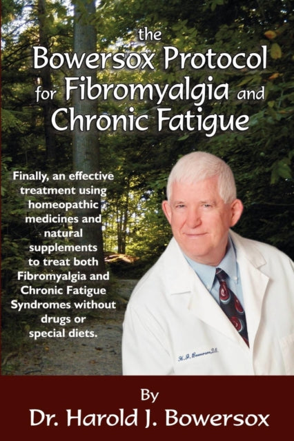 Book cover of: Bowersox Protocol for Fibromyalgia and Chronic Fat. By: Dr Harold Bowersox