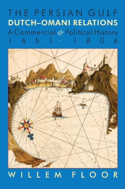 Book cover of: Persian Gulf -- Dutch-Omani Relations. By: Willem M. Floor