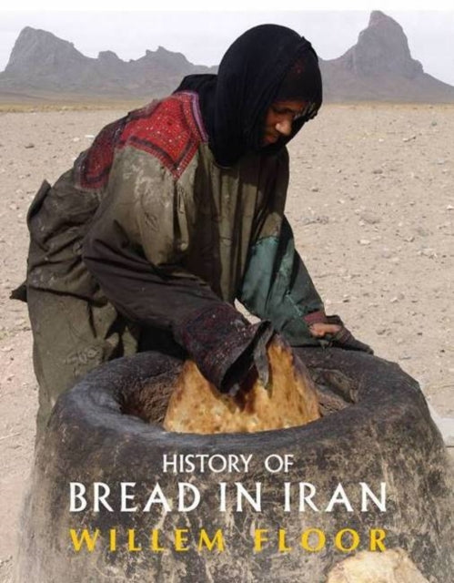 Book cover of: History of Bread in Iran. By: Willem M. Floor