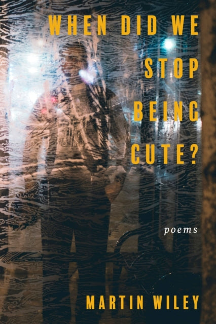 Book cover of: When Did We Stop Being Cute?. By: Martin Wiley
