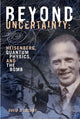 Book cover of: Beyond Uncertainty. By: David C. Cassidy