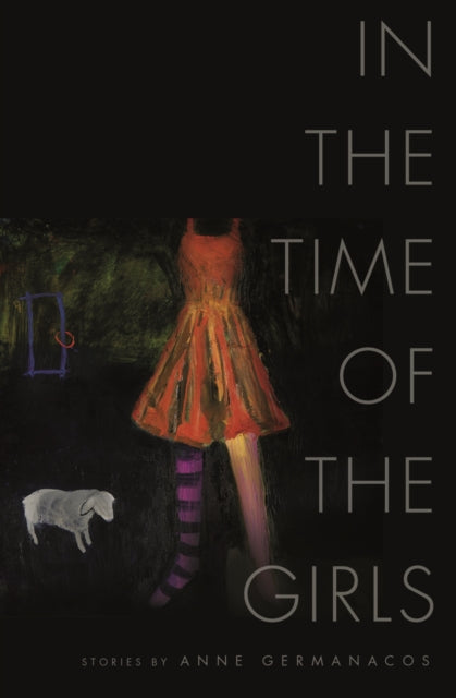 Book cover of: In the Time of the Girls. By: Anne Germanacos