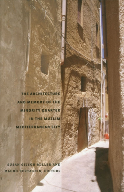 Book cover of: Architecture and Memory of the Minority Quarter in the Muslim Mediterranean City
