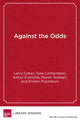 Book cover of: Against the Odds. By: Larry Cuban