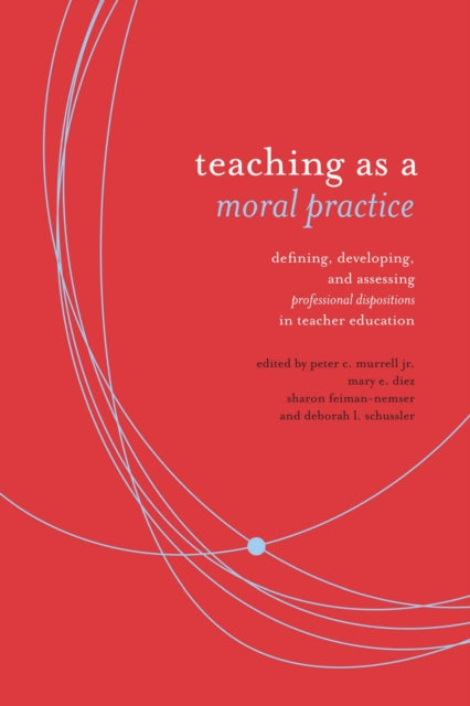 Book cover of: Teaching As Moral Practice. By: Peter C. Murrell