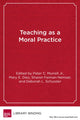 Book cover of: Teaching as Moral Practice. By: Peter C. Murrell
