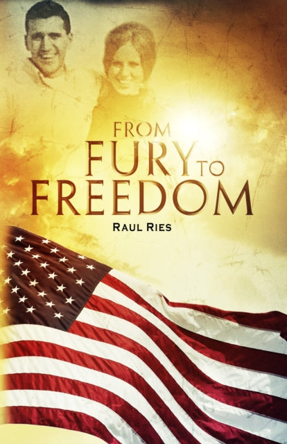 Book cover of: From Fury to Freedom. By: Raul Ries