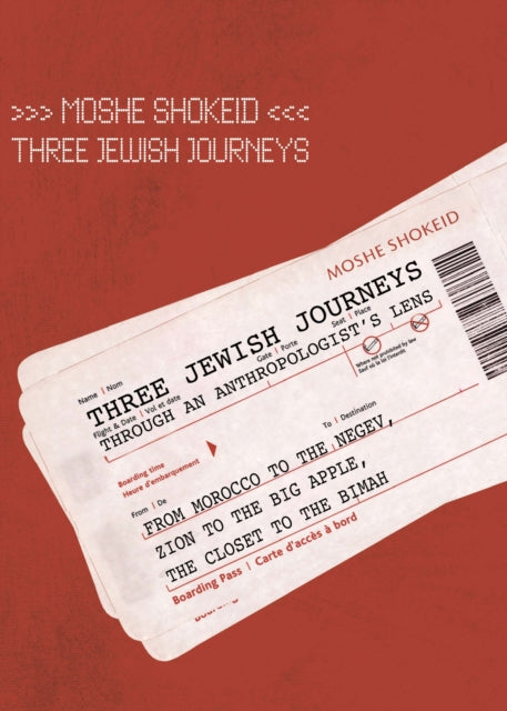 Book cover of: Three Jewish Journeys Through an Anthropologist's Lens. By: Moshe Shokeid