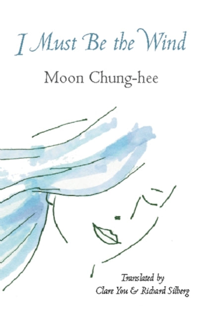 Book cover of: I Must Be the Wind. By: Moon Chung-hee